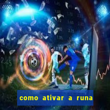 como ativar a runa do dinheiro